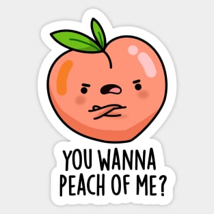 You Wanna Peach Of Me Cute Fruit Pun Sticker